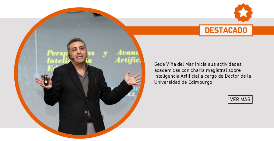 Sede Vi&ntilde;a del Mar de UDLA inicia sus actividades acad&eacute;micas con charla magistral sobre Inteligencia Artificial a cargo de Doctor de la Universidad de Edimburgo