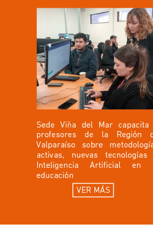 Sede Vi&ntilde;a del Mar capacita a profesores de la Regi&oacute;n de Valpara&iacute;so sobre metodolog&iacute;as activas, nuevas tecnolog&iacute;as e Inteligencia Artificial en la educaci&oacute;n