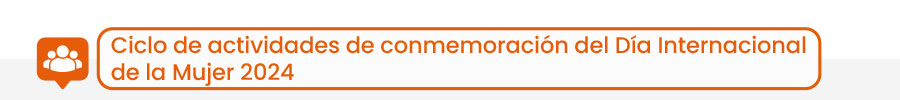 Ciclo de Actividades Conmemoraci&oacute;n del D&iacute;a Internacional de la Mujer 2024 #UDLA8M