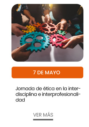7 de mayo. Jornada de &eacute;tica en la interdisciplina e interprofesionalidad