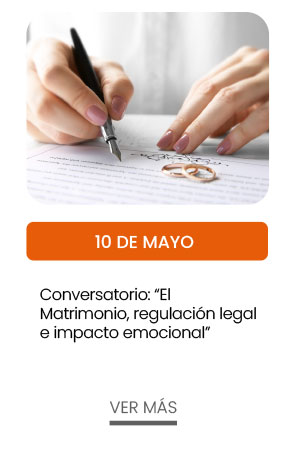 10 de mayo. Conversatorio: El Matrimonio, regulaci&oacute;n legal e impacto emocional