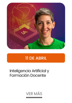11 de abril. Inteligencia Artificial y Formaci&oacute;n Docente