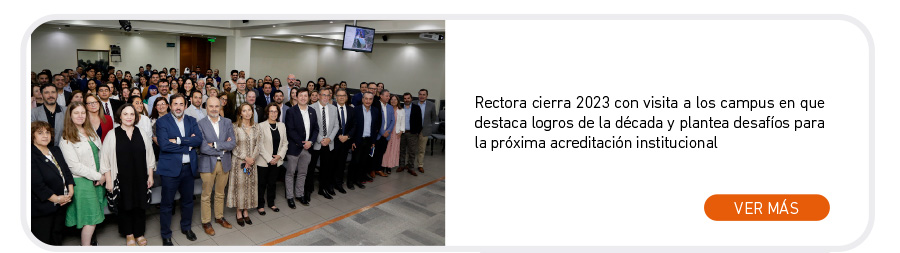 Rectora cierra 2023 con visita a los campus en que destaca logros de la d&eacute;cada y plantea desaf&iacute;os para la pr&oacute;xima acreditaci&oacute;n institucional