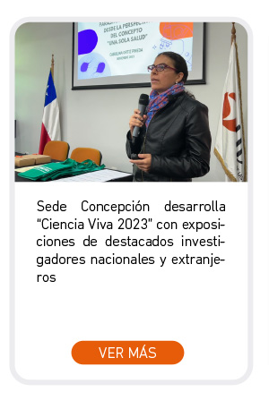 Sede Concepci&oacute;n desarrolla &ldquo;Ciencia Viva 2023&rdquo; con exposiciones de destacados investigadores nacionales y extranjeros