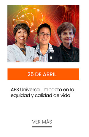 25 de abril, APS Universal: impacto en la equidad y calidad de vida