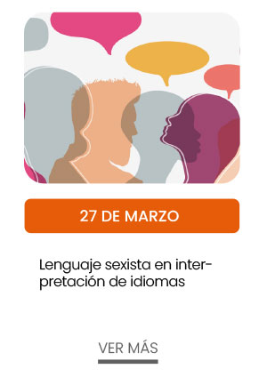 27 de marzo. Lenguaje sexista en interpretaci&oacute;n de idiomas